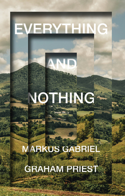 Everything and Nothing - Priest, Graham, and Gabriel, Markus