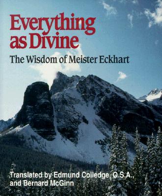 Everything as Divine: The Wisdom of Meister Eckhart - Colledge, Edmund, and McGinn, Bernard