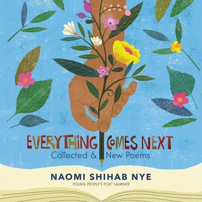 Everything Comes Next Lib/E: Collected and New Poems - Cronin, James Patrick (Introduction by), and Nye, Naomi Shihab (Read by), and Hirsch, Edward (Introduction by)