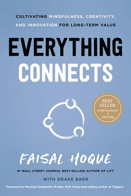 Everything Connects: Cultivating Mindfulness, Creativity, and Innovation for Long-Term Value (Second Edition) - Hoque, Faisal, and Baer, Drake