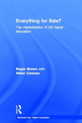 Everything for Sale? The Marketisation of UK Higher Education - Brown, Roger, and Carasso, Helen