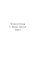 Everything I Know about Debt