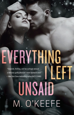 Everything I Left Unsaid: A Novel - O'Keefe, M.