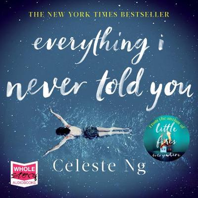 Everything I Never Told You - Ng, Celeste, and Campbell, Cassandra (Read by)
