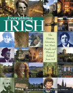 Everything Irish: The History, Literature, Art, Music, People, and Places of Ireland from A-Z - Ruckenstein, Lelia (Editor), and O'Malley, James A (Editor)