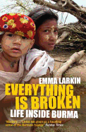 Everything is Broken: Life Inside Burma