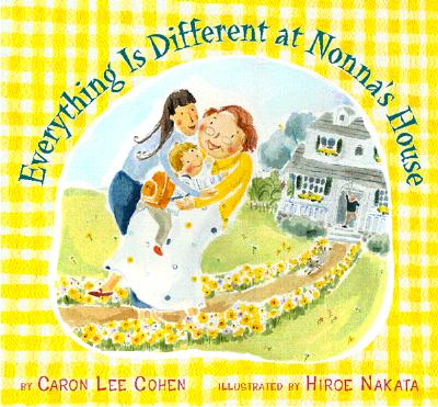 Everything Is Different at Nonna's House - Cohen, Caron Lee