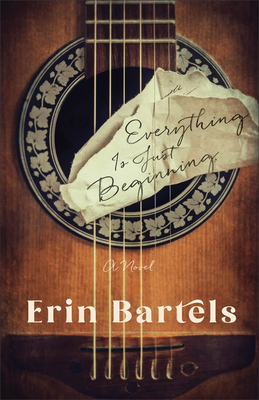Everything Is Just Beginning - Bartels, Erin