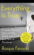 Everything is True: A junior doctor's story of life, death and grief in a time of pandemic