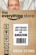 Everything Store: The Jeff Bezos and the Age of Amazon
