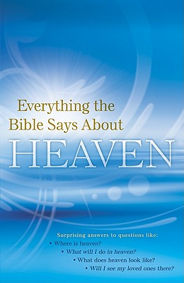 Everything the Bible Says about Heaven - Washington, Linda (Compiled by), and Duncan, Kyle (Editor), and McGuire, Andy (Editor)
