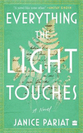 Everything the Light Touches: A Novel [Winner of the 2023 AutHer Award for Fiction & Longlisted for the 2023 JCB Prize]