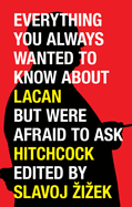 Everything You Always Wanted to Know about Lacan ...But Were Afraid to Ask Hitchcock