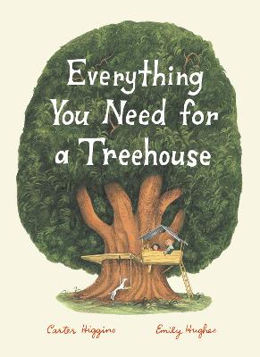 Everything You Need for a Treehouse - Higgins, Carter