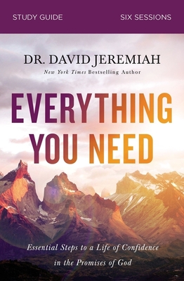 Everything You Need Study Guide: Essential Steps to a Life of Confidence in the Promises of God - Jeremiah, David, Dr.