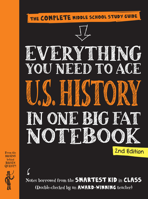 Everything You Need to Ace U.S. History in One Big Fat Notebook, 2nd Edition: The Complete Middle School Study Guide - Workman Publishing, and Rothman, Lily (Text by), and Editors of Brain Quest (From an idea by)