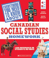 Everything You Need to Know About Canadian Social Studies Homework: a Desk Reference for Students and Parents