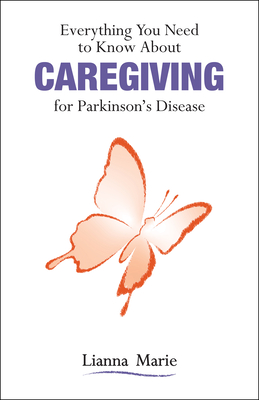 Everything You Need to Know about Caregiving for Parkinson's Disease - Marie, Lianna