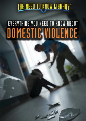 Everything You Need to Know about Domestic Violence - Donahue Ph D, Mary P