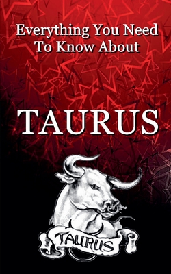 Everything You Need To Know About Taurus - Dornan, Robert J