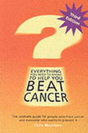Everything You Need to Know to Help you Beat Cancer