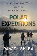 Everything You Never Wanted To Know About Polar Expeditions