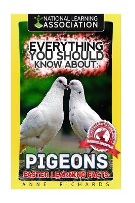 Everything You Should Know About: PIGEONS Faster Learning Facts - Richards, Anne