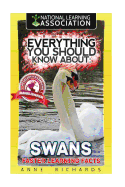 Everything You Should Know about: Swans Faster Learning Facts
