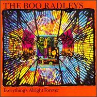 Everything's Alright Forever - The Boo Radleys