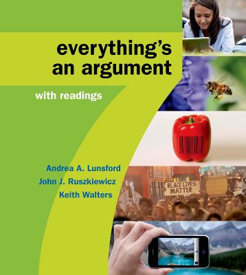 Everything's an Argument with Readings - Lunsford, Andrea A, and Ruszkiewicz, John J, and Walters, Keith