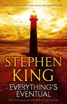 Everything's Eventual: 14 DARK TALES - King, Stephen