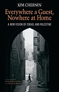 Everywhere a Guest, Nowhere at Home: A New Vision of Israel and Palestine