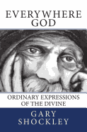 Everywhere God: Ordinary Expressions of the Divine