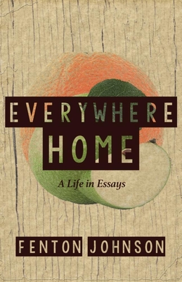 Everywhere Home: A Life in Essays - Johnson, Fenton
