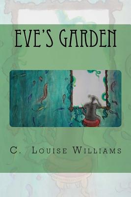 Eve's Garden - Williams, C Louise