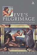Eve's Pilgrimage: A Woman's Quest for the City of God