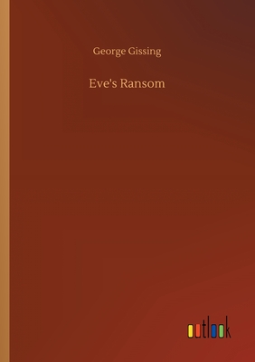 Eve's Ransom - Gissing, George