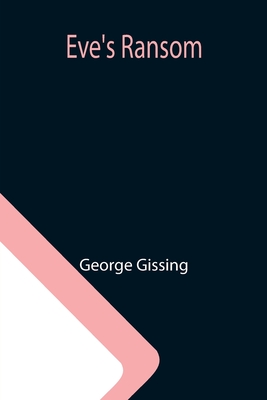 Eve's Ransom - Gissing, George