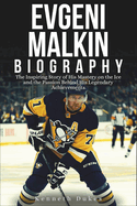 Evgeni Malkin Biography: The Inspiring Story of His Mastery on the Ice and the Passion Behind His Legendary Achievements