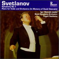 Evgeni Svetlanov: Symphony No. 1; Poem for Violin and Orchestra "In Memory of David Oistrakh" - Igor Oistrakh (violin); USSR State Symphony Orchestra; Evgeny Svetlanov (conductor)