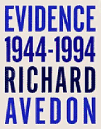 Evidence: 1944-1994 - Avedon, Richard, and Livingston, Jane, and Gopnik, Adam