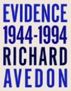 Evidence, 1944-1994 - Avedon, Richard