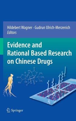 Evidence and Rational Based Research on Chinese Drugs - Wagner, Hildebert (Editor), and Ulrich-Merzenich, Gudrun (Editor)