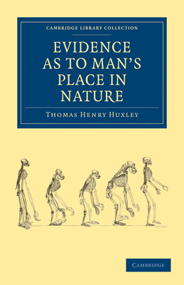 Evidence as to Man's Place in Nature - Huxley, Thomas Henry