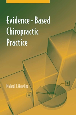 Evidence-Based Chiropractic Practice - Haneline, Michael T