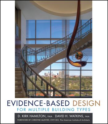 Evidence-Based Design for Multiple Building Types - Hamilton, D Kirk, and Watkins, David H
