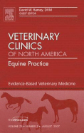 Evidence-Based Equine Medicine, an Issue of Veterinary Clinics: Equine Practice: Volume 23-2
