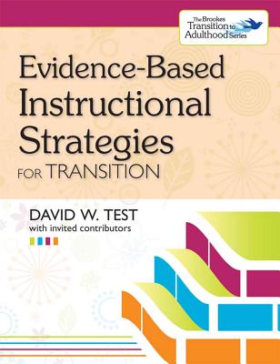 Evidence-Based Instructional Strategies for Transition - Test, David, and Wehman, Paul, Dr. (Editor)