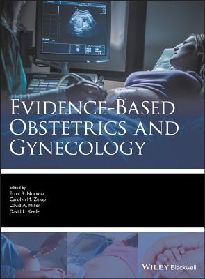 Evidence-based Obstetrics and Gynecology - Norwitz, Errol R. (Editor), and Zelop, Carolyn M. (Editor), and Miller, David A. (Editor)