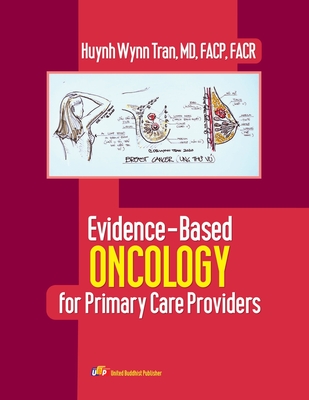 Evidence-Based Oncology for Primary Care Providers - Huynh Wynn Tran MD Facp Facr